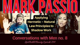 Mark Passio: Hermetic~Natural Law Principles & Shadow Work  Conversations with Men no.8-Episode 294