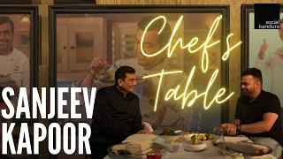 Chef's Table | ft. Sanjeev Kapoor @ Signature By Sanjeev Kapoor Dubai | Social Kandura