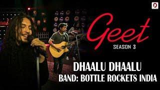 Dhaalu Dhaalu - Bottle Rockets India | Geet (Season 3) | Pratidin Time | Dhwani Records