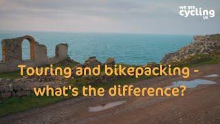 Cycle touring and bikepacking - what's the difference? | Cycling UK