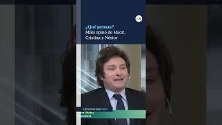 En una entrevista de 2015, Milei opinó de Mauricio Macri, Cristina y Néstor Kirchner