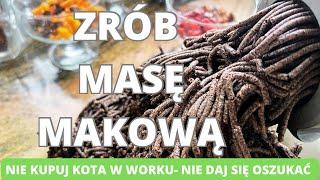 Zrób masę makową. Nie kupuj kota w worku. Nie daj się oszukać. Prosty przepis na pyszną masę makową