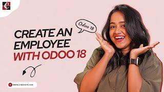 How to Create an Employee Record in Odoo 18 Employee | Odoo 18 Employee Tutorials | Odoo 18 Videos