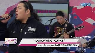 JEROME ABALOS ft. SOLABROS.COM - LARAWANG KUPAS (NET25 LETTERS AND MUSIC)