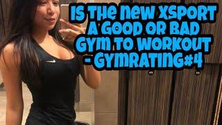 Is the new XSport a good or bad gym to workout - GymRating#4