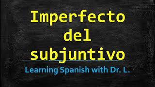 The Imperfect Subjunctive: El imperfecto del subjuntivo