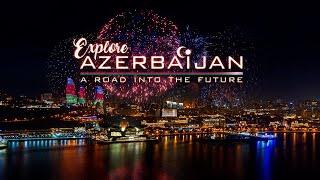 Explore Azerbaijan - a road to the future!