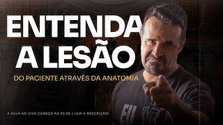 COMO ENTENDER A LESÃO DO SEU PACIENTE ATRAVÉS DA ANATOMIA - #aovivo