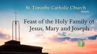 St.Timothy Catholic Church - Sunday December 29th, 2024 - Feast of the Holy Family