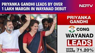 Wayanad Results | Priyanka Gandhi Leads By Over 1 Lakh Votes In Wayanad Debut