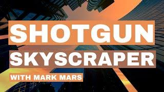 Shotgun Skyscraper with Mark Mars