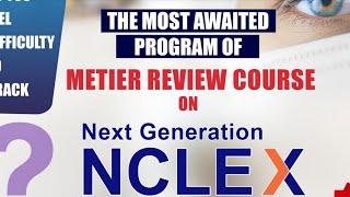 Most Awaited Next Generation NCLEX Review Course from Metier Nursing Academy.