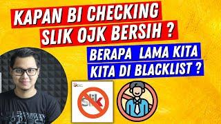 Kapan BI Checking Bersih Kembali? Berapa Lama di Blacklist BI Checking atau SLIK OJK !