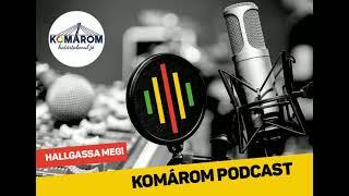 Komárom podcast: Hét éve tették le az új dunai gátrendszer alapkövét Komáromban