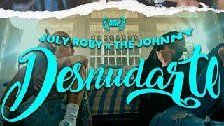 July Roby x The Johnny - Desnudarte 2025 (video oficial)