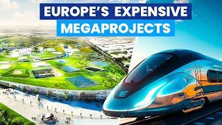 Top 10 Biggest Megaprojects in Europe