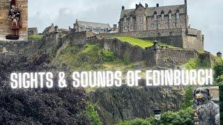 Edinburgh Scotland 2024 - Sights and Sounds