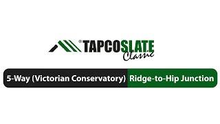 TapcoSlate 5-Way or Victorian Conservatory Ridge-to-Hip Junction