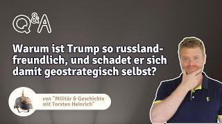 Warum ist Trump so russlandfreundlich, und schadet er sich damit geostrategisch selbst?