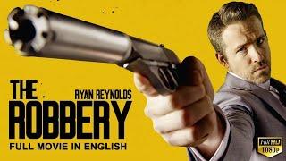 THE ROBBERY - Ryan Reynolds In Hollywood English Movie | Blockbuster Heist Action English Full Movie