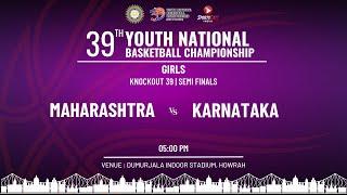 KO 39 | MAHARASHTRA vs KARNATAKA | SF | GIRLS | 39TH YOUTH NATIONAL BASKETBALL CHAMPIONSHIP