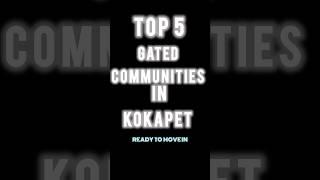 TOP5 #gatedcommunities in #kokapet #rajapushpa #myhome #prestige #poulomi #tarkshya #tranquil