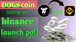 Dogs air drop claim || how to sell || binance lunch poll new coin.