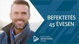 Így fektess be 45 évesen