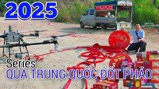 2025 Qua Trung Quốc ĐỐT PHÁO HOA, PHÁO NỔ, đốt pháo với flycam... Tuổi thơ ùa về...