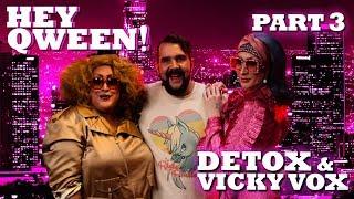 DETOX and VICKY VOX on Hey Qween! - Part 3 | Hey Qween