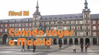 Cuando vayas a Madrid. Nivel B1