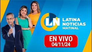 LATINA EN VIVO: EDICIÓN MATINAL - LUNES 04 DE NOVIEMBRE 2024