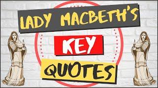 Lady Macbeth Key Quotations