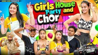 GIRL HOUSE PARTY AND CHOR || Sibbu Giri