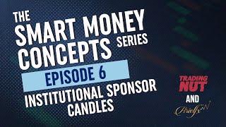 Smart Money Concepts Series: Institutional Sponsor Candles, EP06