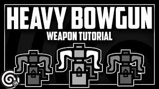 HEAVY BOWGUN - Weapon Tutorial | Monster Hunter World