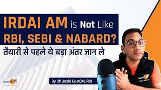 IRDAI AM is Not Like RBI, SEBI, and NABARD!! || Know the Major Difference | By CP Joshi (Ex AGM RBI)