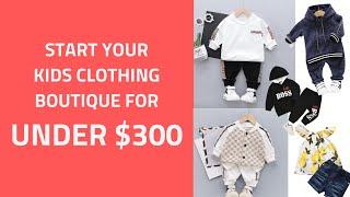 Start Your Kids Childrens Clothing Boutique for under $500