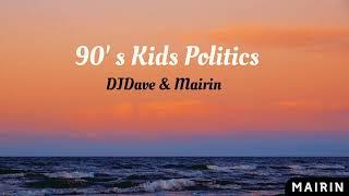 Mairin & DJDave  - 90' s Kids Politics