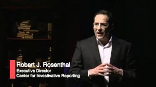 TEDxPresidio - Robert Rosenthal - Investigative journalism in the 21st Century