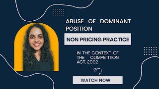 Concept of Abuse of Dominant Position - Non Pricing Practice- the Competition Act 2002- India