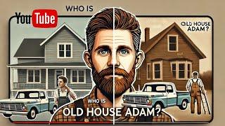 The full story of how I became old house adam