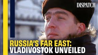 Vladivostok: Putin's Rising Far East Powerhouse | DISPATCH | HD Russia Military Documentary