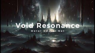 Void Resonance - Metal Neural Net