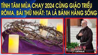 Tĩnh tâm Mùa Chay 2024 cùng Giáo triều Rôma. Bài thứ Nhất: Ta là bánh hằng sống