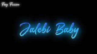 Jalebi Baby Lyrics | black screen | Insta reels New Trend & Whatsapp status | FMG Fusion |