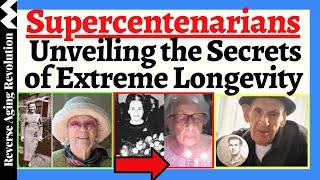 110 Years YOUNG! Supercentenarians: Unveiling the SECRETS of Extreme Longevity!