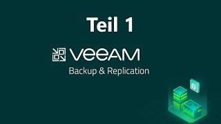 Veeam Backup and Replication 12 - Tutorial Teil 1: Installation und Grundeinrichtung | deutsch