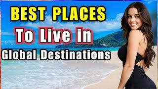 BEST PLACES to live in | Welcome to Global Destinations