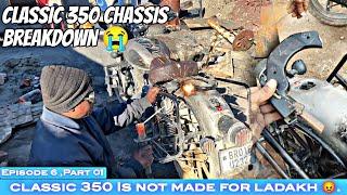 CLASSIC 350 CHASSIS BREAKDOWN | classic is not made for ladakh |Part01 |#chassisbreakdown #accident